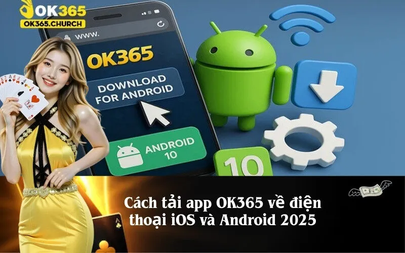 Cách tải app OK365 về điện thoại iOS và Android 2025