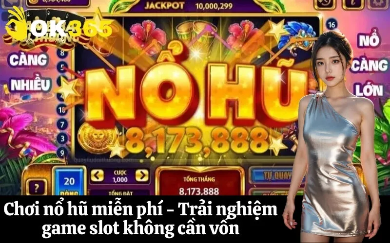Chơi nổ hũ miễn phí - Trải nghiệm game slot không cần vốn