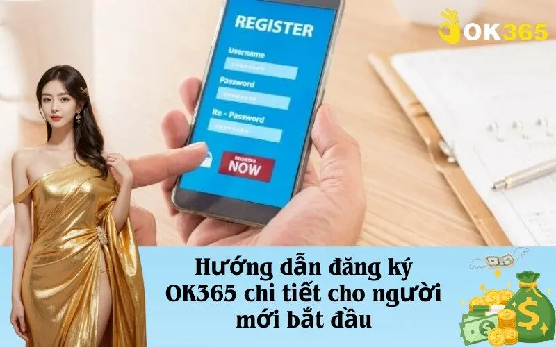 Hướng dẫn đăng ký OK365 chi tiết cho người mới bắt đầu