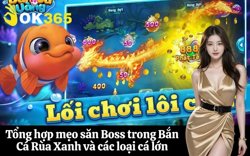 Tổng hợp mẹo săn Boss trong Bắn Cá Rùa Xanh và các loại cá lớn
