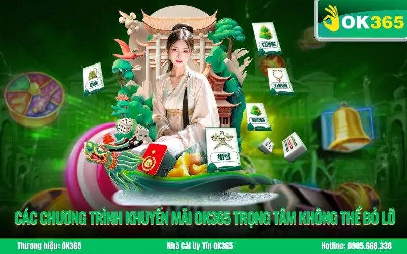 Các chương trình khuyến mãi Ok365 trọng tâm không thể bỏ lỡ