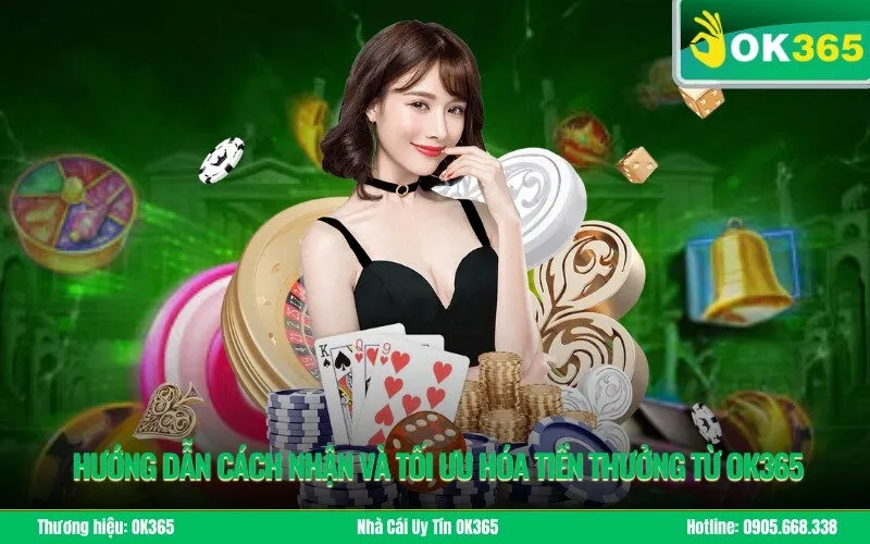 Hướng dẫn cách nhận và tối ưu hóa tiền thưởng từ Ok365